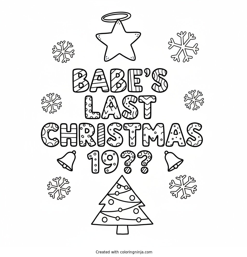 A coloring page of Babe's Last Christmas 19?? Text Logo without any pictures of humans, without any pictures of animals, without any pictures of birds, and without any pictures of insects.