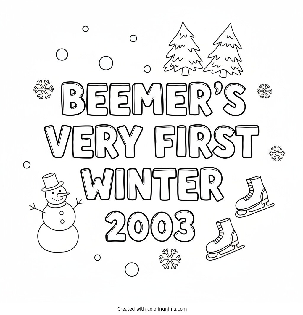 A coloring page of Beemer's Very First Winter 2003 Text Logo without any pictures of humans, without any pictures of animals, without any pictures of birds, and without any pictures of insects.