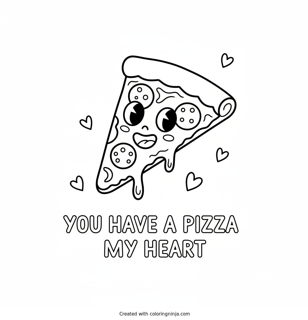 A coloring page of Pizza slice saying “You Have a Pizza My Heart”