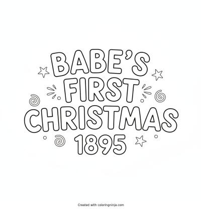 A coloring page of Babe's First Christmas 1895 Text Logo without any pictures of humans, without any pictures of animals, without any pictures of birds, and without any pictures of insects.