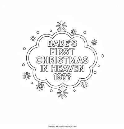 A coloring page of Babe's First Christmas in Heaven 19?? Text Logo without any pictures of humans, without any pictures of animals, without any pictures of birds, and without any pictures of insects.