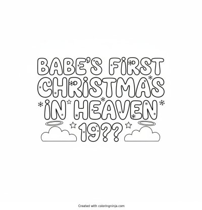A coloring page of Babe's First Christmas in Heaven 19?? Text Logo without any pictures of humans, without any pictures of animals, without any pictures of birds, and without any pictures of insects.