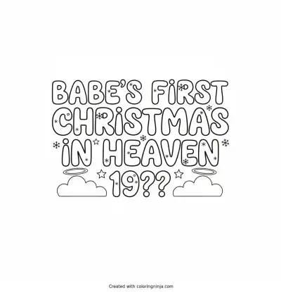 A coloring page of Babe's First Christmas in Heaven 19?? Text Logo without any pictures of humans, without any pictures of animals, without any pictures of birds, and without any pictures of insects.