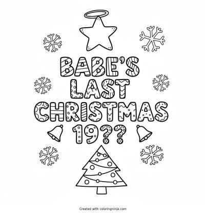 A coloring page of Babe's Last Christmas 19?? Text Logo without any pictures of humans, without any pictures of animals, without any pictures of birds, and without any pictures of insects.