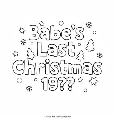 A coloring page of Babe's Last Christmas 19?? Text Logo without any pictures of humans, without any pictures of animals, without any pictures of birds, and without any pictures of insects.