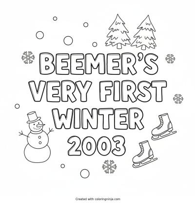 A coloring page of Beemer's Very First Winter 2003 Text Logo without any pictures of humans, without any pictures of animals, without any pictures of birds, and without any pictures of insects.