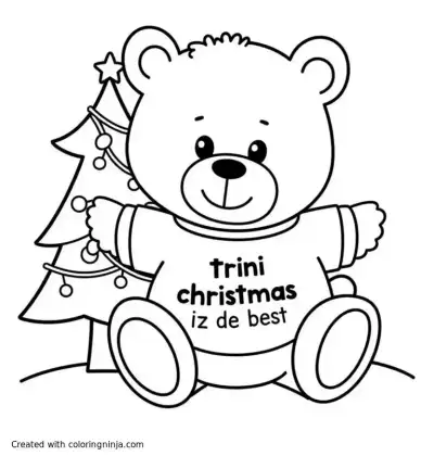 A coloring page of a cute smiling teddy bear wearing a t-shirt that says "trini christmas iz de best", sitting next to a decorated christmas tree