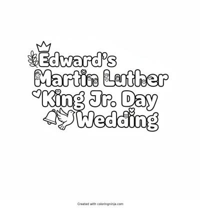 A coloring page of Edward's Martin Luther King Jr. Day Wedding Text Logo without any pictures of humans, without any pictures of animals, without any pictures of birds, and without any pictures of insects.
