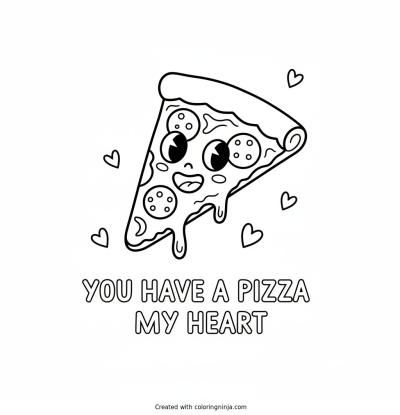 A coloring page of Pizza slice saying “You Have a Pizza My Heart”