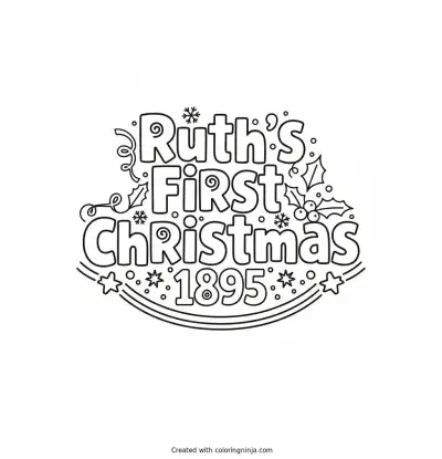A coloring page of Ruth's First Christmas 1895 Text Logo without any pictures of humans, without any pictures of animals, without any pictures of birds, and without any pictures of insects.