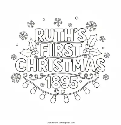 A coloring page of Ruth's First Christmas 1895 Text Logo without any pictures of humans, without any pictures of animals, without any pictures of birds, and without any pictures of insects.