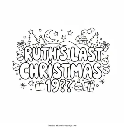 A coloring page of Ruth's Last Christmas 19?? Text Logo without any pictures of humans, without any pictures of animals, without any pictures of birds, and without any pictures of insects.