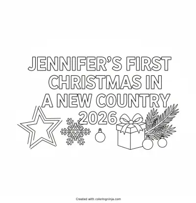 A coloring page of 2D full white background with white text with Arial font style says Jennifer's First Christmas in a New Country 2026 on it without any pictures of humans, without any pictures of animals, without any pictures of birds, and without any pictures of insects.
