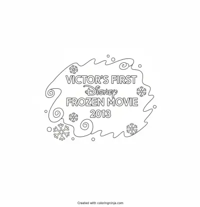 A coloring page of 2D white background and white text with Arial font style says Victor's First Disney Frozen Movie 2013 on it without any pictures of humans, without any pictures of animals, without any pictures of birds, and without any pictures of insects.