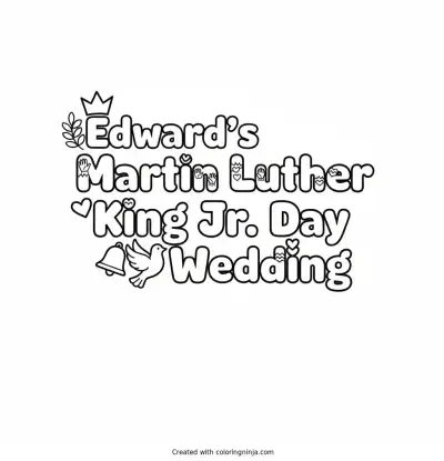 A coloring page of Edward's Martin Luther King Jr. Day Wedding Text Logo without any pictures of humans, without any pictures of animals, without any pictures of birds, and without any pictures of insects.